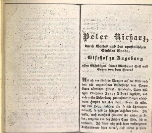 Peter Richarz, durch Gottes und des apostolischen Stuhles Gnade, Bischof zu Augsburg allen Gläubigen seines Bisthums Heil und Segen von dem Herrn! : [Gegeben Augsburg am 22ten Febr. 1837]