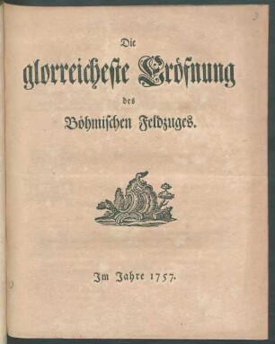 Die glorreicheste Eröfnung des böhmischen Feldzuges