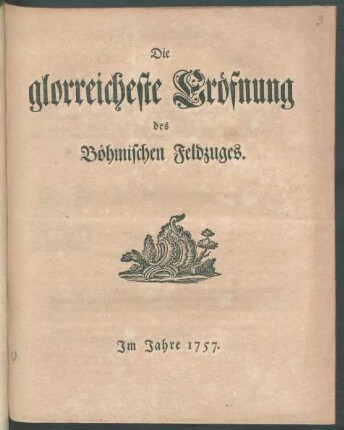 Die glorreicheste Eröfnung des böhmischen Feldzuges