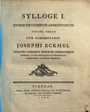 Sylloge prima numorum veterum anecdotorum thesauri Caesarei Sylloge I. numorum veterum anecdotorum thesauri Caesarei