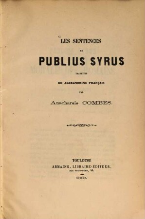 Les sentences de Publius Syrus : Traduites en alexandrins franca̧is [et avec le texte latin] par Anacharsis Combes