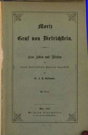 Moriz Graf von Dietrichstein : sein Leben u. Wirken aus seinen Hinterlassenen Papieren dargest.