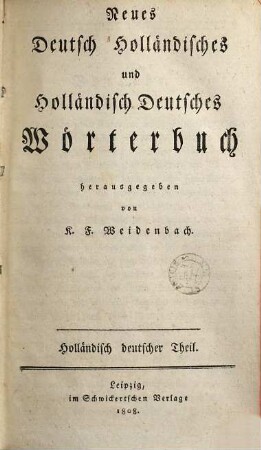 Neues deutsch holländisches und holländisch deutsches Wörterbuch, [2]. Holländisch deutscher Theil