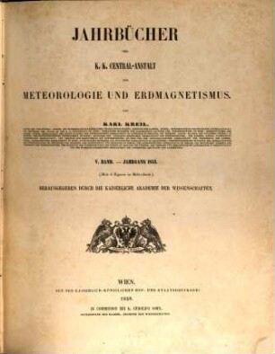 Jahrbücher der K.K. Central-Anstalt für Meteorologie und Erdmagnetismus : officielle Publication. 5. 1853. - 1858