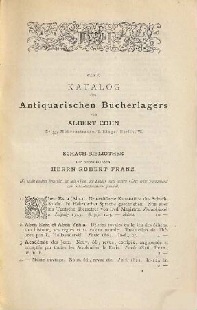Catalog des antiquarischen Bücherlagers von Albert Cohn in Berlin : [... nur auf das Schachspiel bezügliche Auswahl der Kataloge aus der Schachbibliothek Ludwig Bachmann], [3]. Katalog der Schach-Bibliothek des verstorbenen Herrn Robert Franz