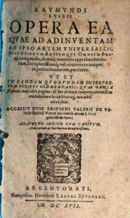 Opera ea quae ad adinventam ab ipso artem universalem scientiarum ... brevi compendio apprehendarum pertinent