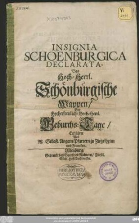 Insignia Schoenburgica Declarata, Das Hoch-Herrl. Schönburgische Wappen/ Bey Hocherfreulich-Hoch-Herrl. Geburths-Tage/ Erklähret