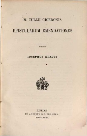 M. Tullii Ciceronis epistularum emendationes : Scripsit Josephus Krauss