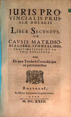Jus Provinciale Ducatus Prussiae : Publicatum M.DC.XX., 2/3. De Cavsis Matrimonialibus, Sponsalibus, Legitimatione, Et Patria Potestate