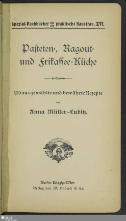 Pasteten-, Ragout- und Frikassee-Küche : 120 ausgewählte und bewährte Rezepte