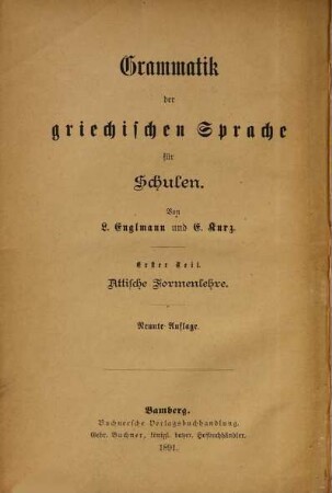 Grammatik der griechischen Sprache für Schulen : Von L. Englmann und E. Kurz, 1