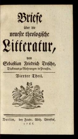 Vierter Theil.: Briefe über die neueste theologische Litteratur / von Sebastian Friedrich Trescho