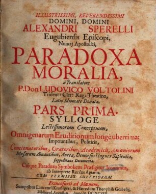 Illustrissimi, Reverendissimi Domini, Domini Alexandri Sperelli Eugubiensis Episcopi, Nuncii Apostolici, Paradoxa Moralia, 1