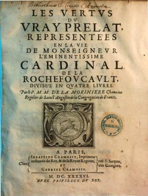 Les vertus du vray prélat : représentées en la vie de Monseigneur Cardinal de la Rochefoucault ...