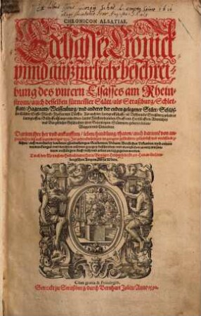 Chronicon Alsatiae : Edelsasser Cronick unnd außfürliche Beschreibung des untern Elsasses ... biß auf gegenwertiges 1592. Jar. ...