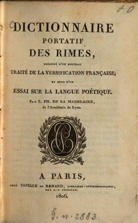 Dictionnaire portatif des rimes, précédé d'un nouveau traité de la versification française; et suivi d'un essai sur la langue poétique
