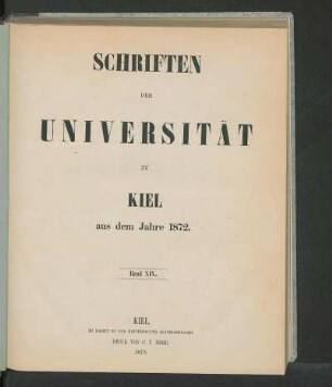 Band XIX.: Schriften der Universität zu Kiel aus dem Jahre 1872