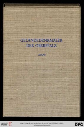 Atlas: Die vor- und frühgeschichtlichen Geländedenkmäler der Oberpfalz