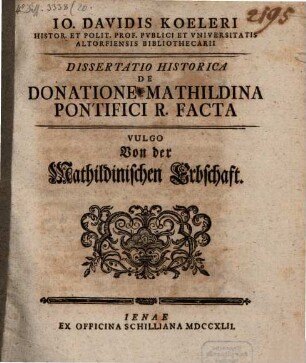 De donatione Mathildina pontifici R. facta : vulgo von der Mathildinischen Erbschaft