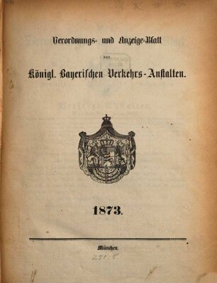Verordnungs- und Anzeige-Blatt der Königl. Bayerischen Verkehrs-Anstalten. 1873
