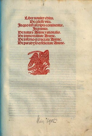 Liber nouiter editus De celesti vita : In quo infrascripta continentus. In primis. De natura Anime rationalis. De Immortalitate Anime. De inferno et cruciatu Anime. De pardyso et felicitate Anime