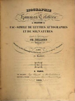 Isographie des Hommes Célèbres ou Collection de Fac-Simile de Lettres Autographes et de Signatures. 1, A - C