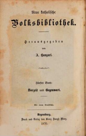 Vorzeit und Gegenwart : Erzählungen zur lehrreichen Unterhaltung für katholische Christen ; mit einem Stahlstiche