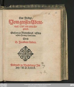 Eine Predigt/|| Vom grossen Abendt=||mal/ Luce am xiiij. Ca=||pittel.|| Gethan zu Wittenbergk/ vff den || ersten Sontag Trinitatis.|| Durch || D.Jacobum Andree.||
