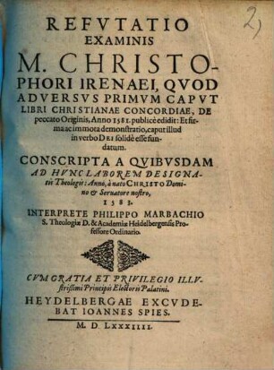 Refutatio examinis Christophori Irenaei, quod adversus primum caput libri christianae Concordiae ... Ao. 1581 publice edidit