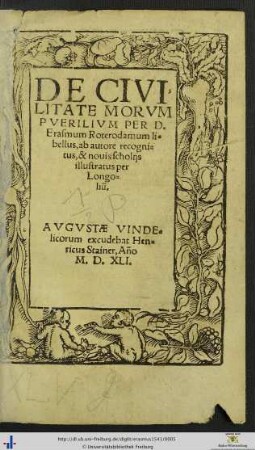 DE CIVILITATE MORVM PVERILIVM PER D. Erasmum Roterodamum libellus, ab autore recognitus, & nouis scholijs illustratus per Longoliũ.