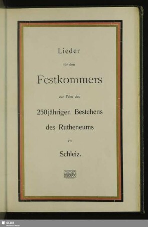 Lieder für den Festkommers zur Feier des 250jährigen Bestehens des Rutheneums zu Schleiz
