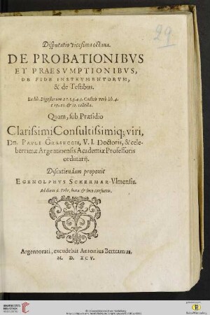 Disputatio vicesima octaua. De Probationibvs Et Praesvmptionibvs, De Fide Instrvmentorvm, & de Testibus : Ex lib. Digestorum 22. t. 3. 4. 5. Codicis verò lib. 4. t. 19. 20. et 21. collecta.