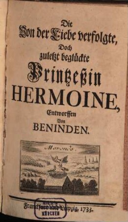 Die Von der Liebe verfolgte, Doch zuletzt beglückte Printzeßin Hermoine