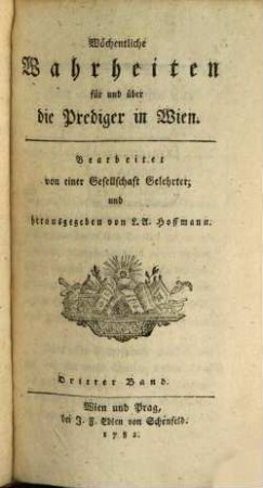 Wöchentliche Wahrheiten für und über die Prediger in Wien. 3. 1782