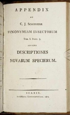 T. 1., P. 3., Appendix: Appendix ad C. J. Schönherr Synonymiam insectorum Tom. I. Part. 3. sistens Descriptiones novarum specierum