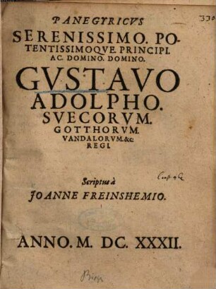 Panegyricvs Serenissimo. Potentissimoqve. Principi. Ac. Domino. Domino. Gvstavo Adolpho. Svecorvm. Gotthorvm. Vandalorvm. &c. Regi.