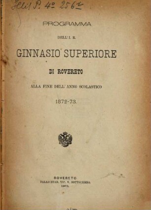 Programma dell'I.R. Ginnasio Superiore di Rovereto. 1872/73 (1873)