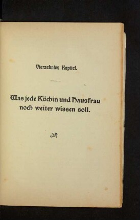 Vierzehntes Kapitel. Was jede Köchin und Hausfrau noch weiter wissen soll.