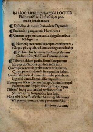 In Hoc Libello Iacobi Locher Philomusi Sueui Infrascripta poematia continentur : Epiodion de morte Plutonis & D[a]emonu[m], Encomion pauperitatis Heroicum, Carmen de pace ...