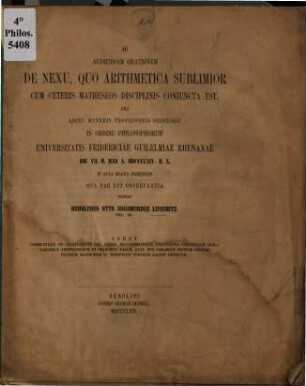 Ad Audiendam Orationem De Nexu, Quo Arithmetica Sublimior Cum Ceteris Matheseos Disciplinis Coniuncta Est, Pro Aditu Muneris Professoris Ordinarii In Ordine Philosophorum Universitatis Fridericiae Guilelmiae Rhenanae Die VII. M. Maii A. MDCCCLXIV. ... : Inest Commentatio De Explicatione Per Series Trigonometricas Instituenda Functionum Unius Variabilis Arbitrariarum Et Praecipue Earum, Quae Per Variabilis Spatium Finitum Valorum Maximorum Et Minimorum Numerum Habent Infinitum