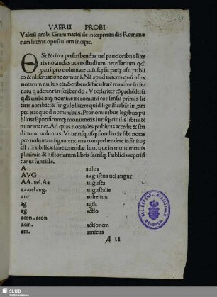 Nr. 2: Valerii probi Grammatici de interpretandis Romanorum litteris opusculum. Impr. Romae per iacobum mazochium ... MCCCCCVIIII die XXV. Aprilis.