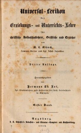 Universal-Lexicon der Erziehungs- und Unterrichts-Lehre : für ältere und jüngere christliche Volksschullehrer, Schulkatecheten, Geistliche und Erzieher, 1