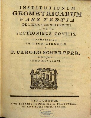 Institutionum Gometricarum Pars ... Sive Geometria Elementaris, Conscripta In Usum Tironum. 3, De Lineis Secundi Ordinis Sive De Sectionibus Conicis