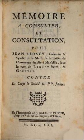 Mémoire a consulter et consultation pour Jean Lioncy ... contre le corps et société des P. P. Jesuites