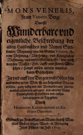Mons Veneris, Fraw Veneris Berg. : Das ist, Wunderbare und eigentliche Beschreibung der alten heydnischen und Newen Scribenten Meynung von der Göttin Venere ...