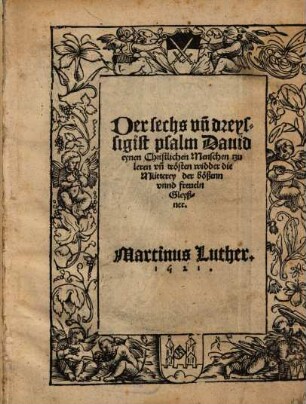 Der sechs vn[d] dreyssigist psalm Dauid, eynen Christlichen Menschen tzu leren vn[d] trösten widder die Mütterey des bößenn vnnd freueln Gleyßner
