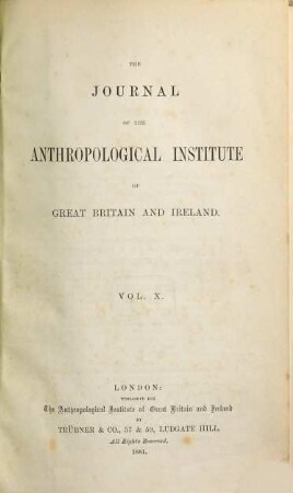 The journal of the Royal Anthropological Institute : JRAI ; incorporating MAN. 10, 10. 1881