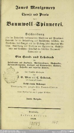[Grundw.]: Theorie und Praxis der Baumwoll-Spinnerei : Beschreibung aller im Spinnfache vorkommenden Maschinen und Prozeduren; ... ein Hand- und Lehrbuch für Fabrikanten und Kaufleute ...