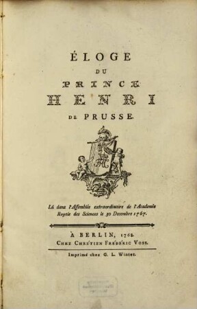 Éloge Du Prince Henry De Prusse : Lû dans l'Assemblée extraordinaire de l'Academie Royale des Sciences le 30 Decembre 1767.