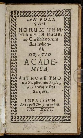 An Politici Horum Temporum In Numero Christianorum sint habendi : Oratio Academica